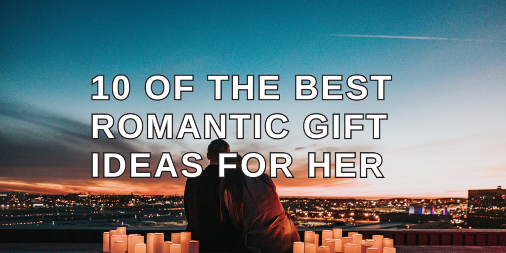 romantic gifts for her