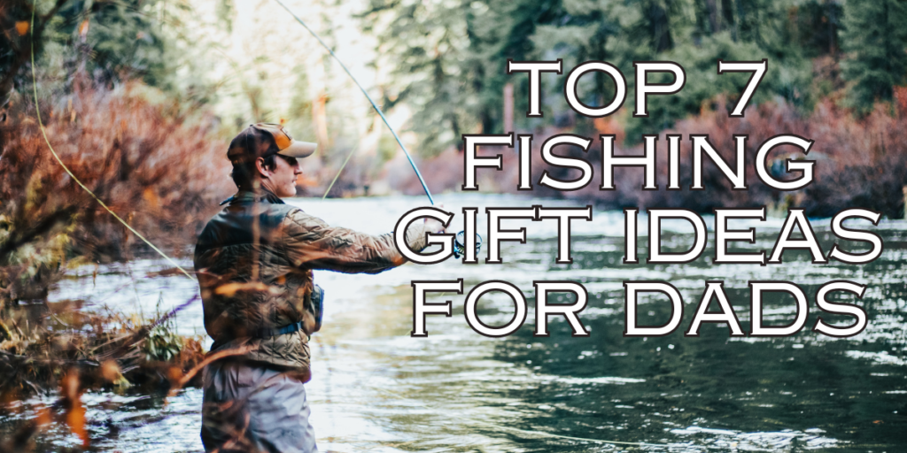 fishing gifts for dad