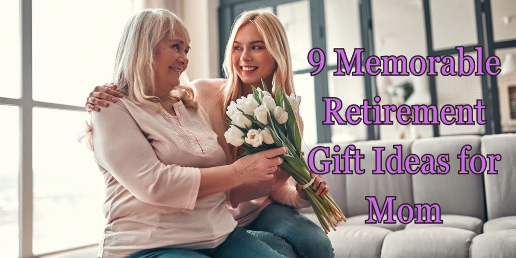 retirement gifts for mom