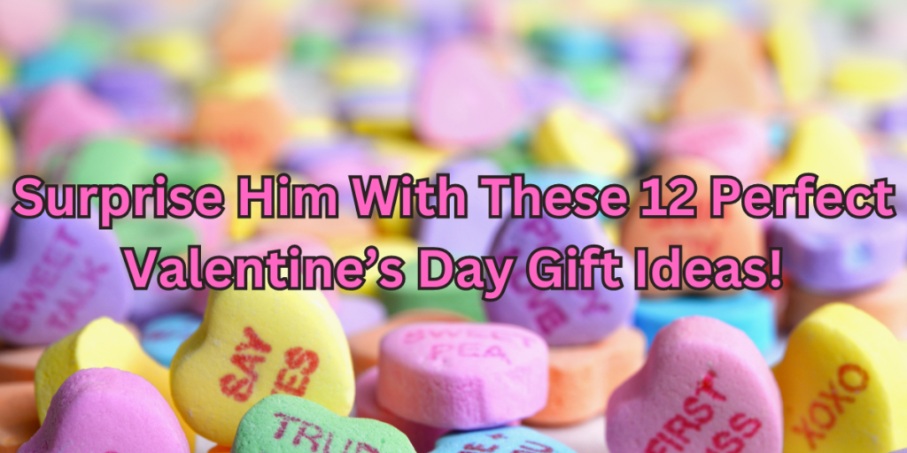 valentines gifts for him