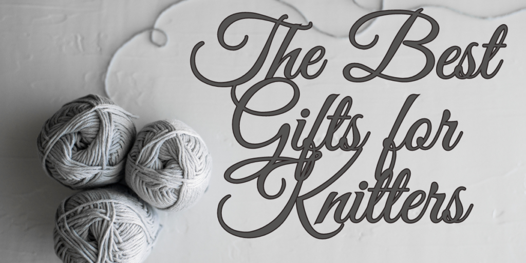 gifts for knitters