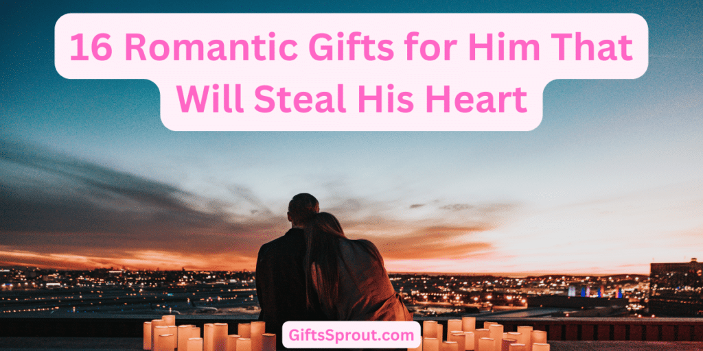 romantic gifts for him