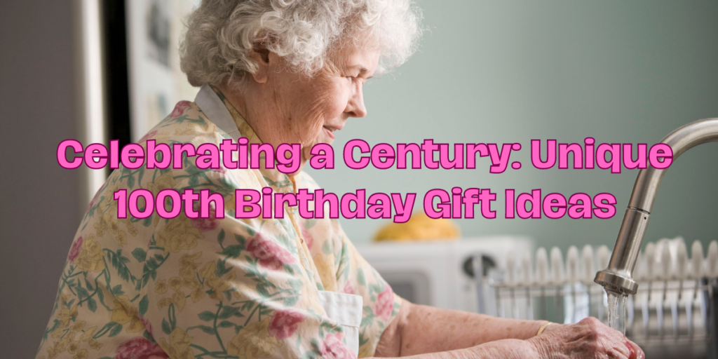 100th birthday gift ideas