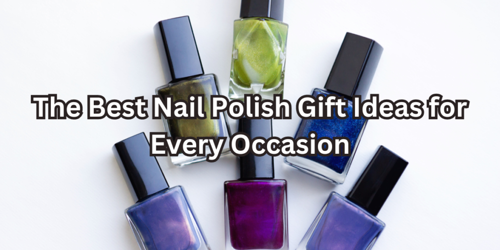 nail polish gifts