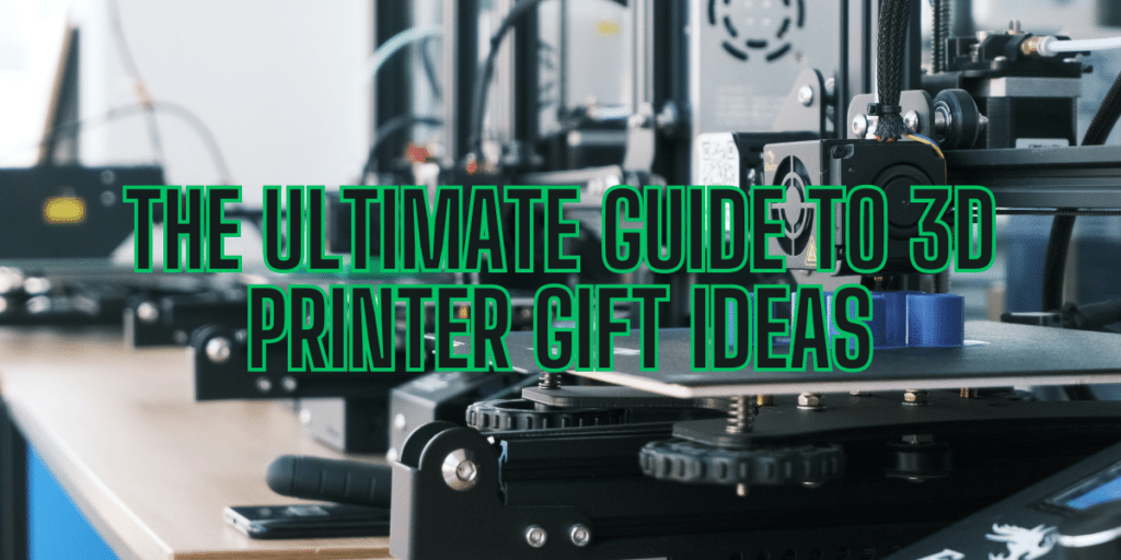 3d printer gift ideas