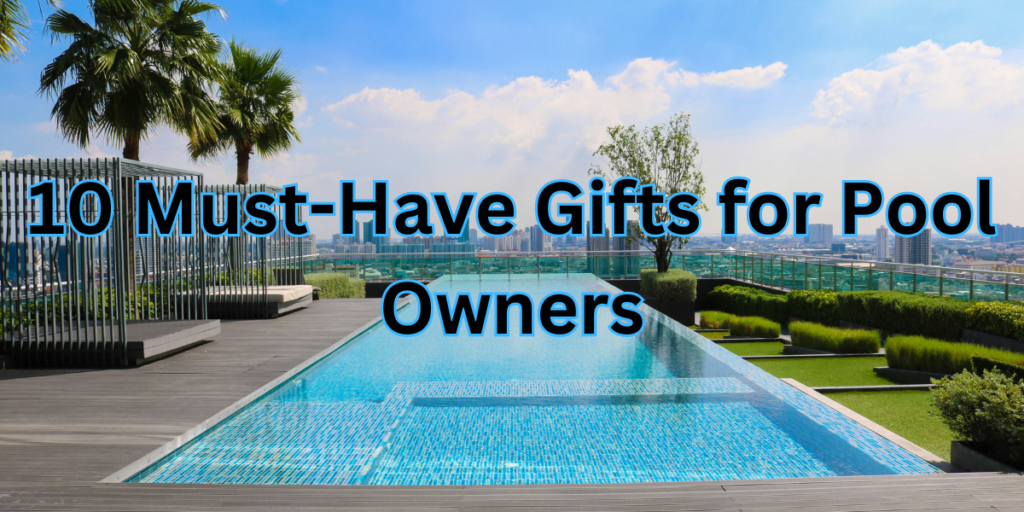 gifts for people with a pool